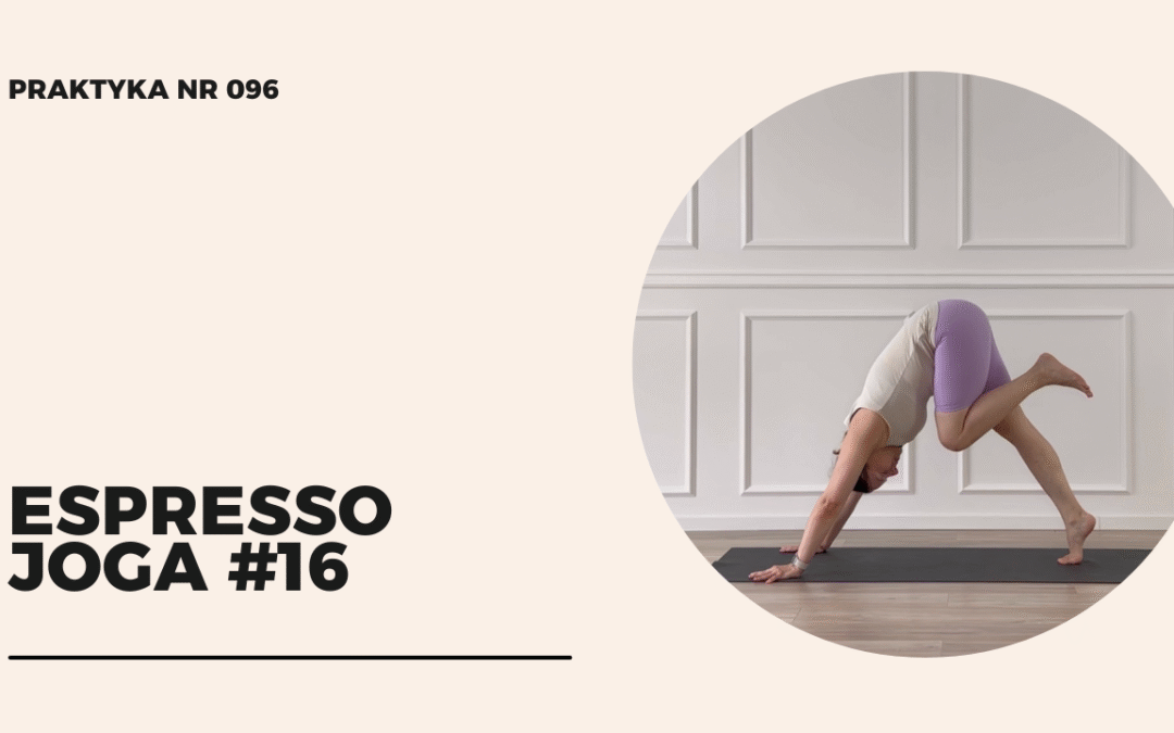 Praktyka 096 – espresso joga #16