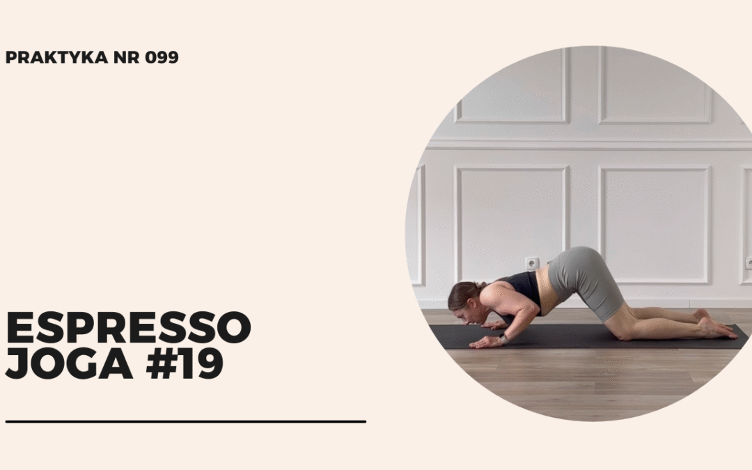 Praktyka 099 – espresso joga #19