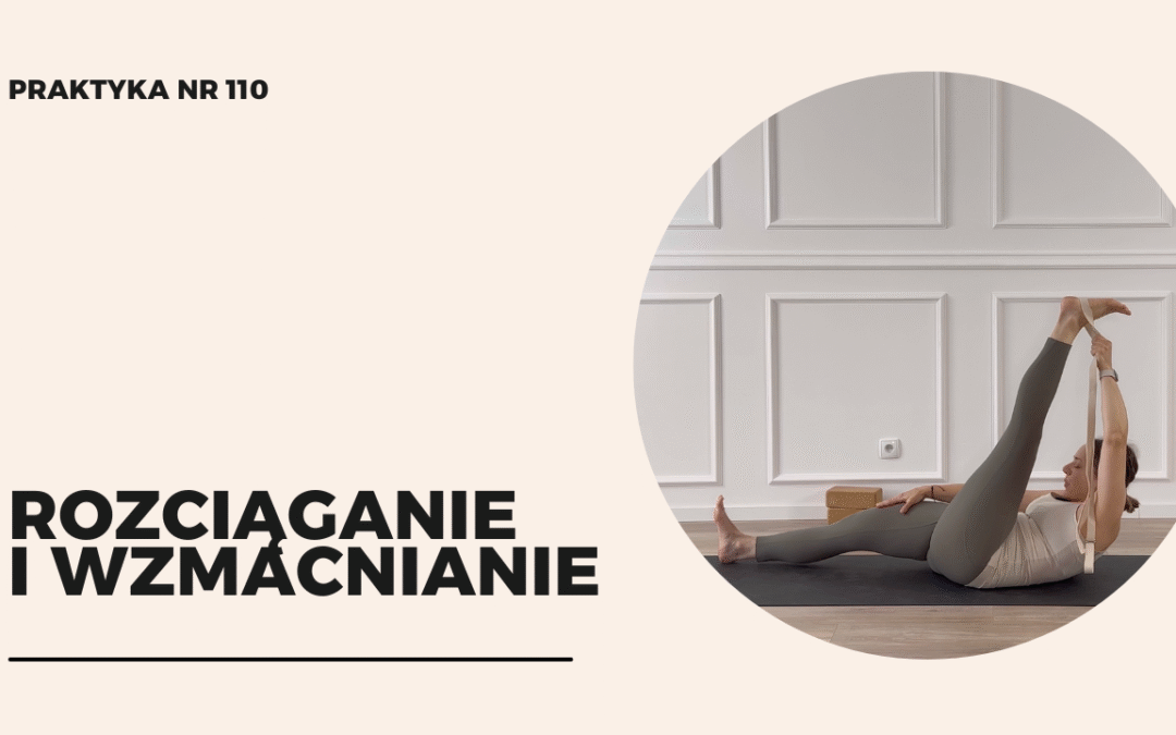 Praktyka 110 – rozciąganie i wzmacnianie