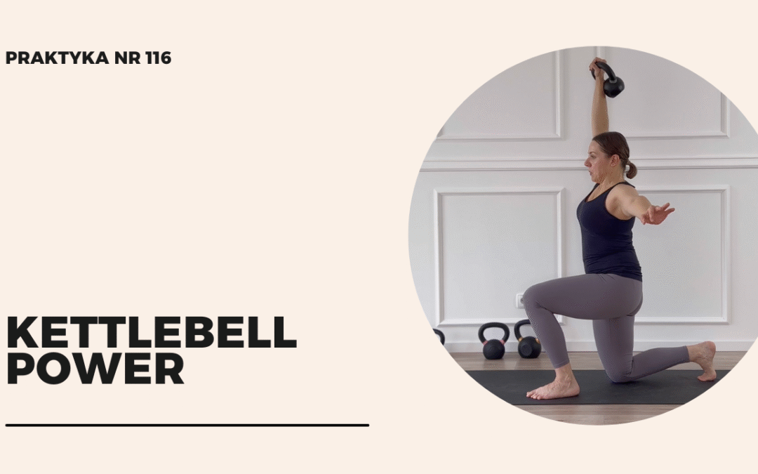 Praktyka 116 – kettlebell power