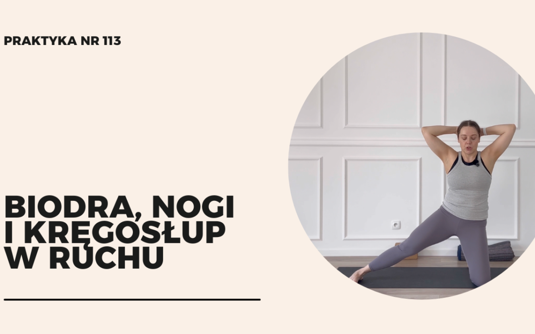 Praktyka 113a – Biodra, nogi i&nbsp;kręgosłup w&nbsp;ruchu