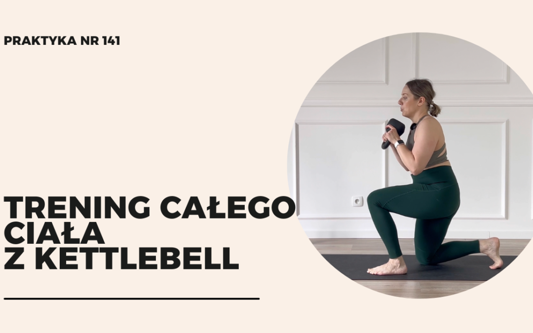 Praktyka 141 – Trening całego ciała z&nbsp;kettlebell