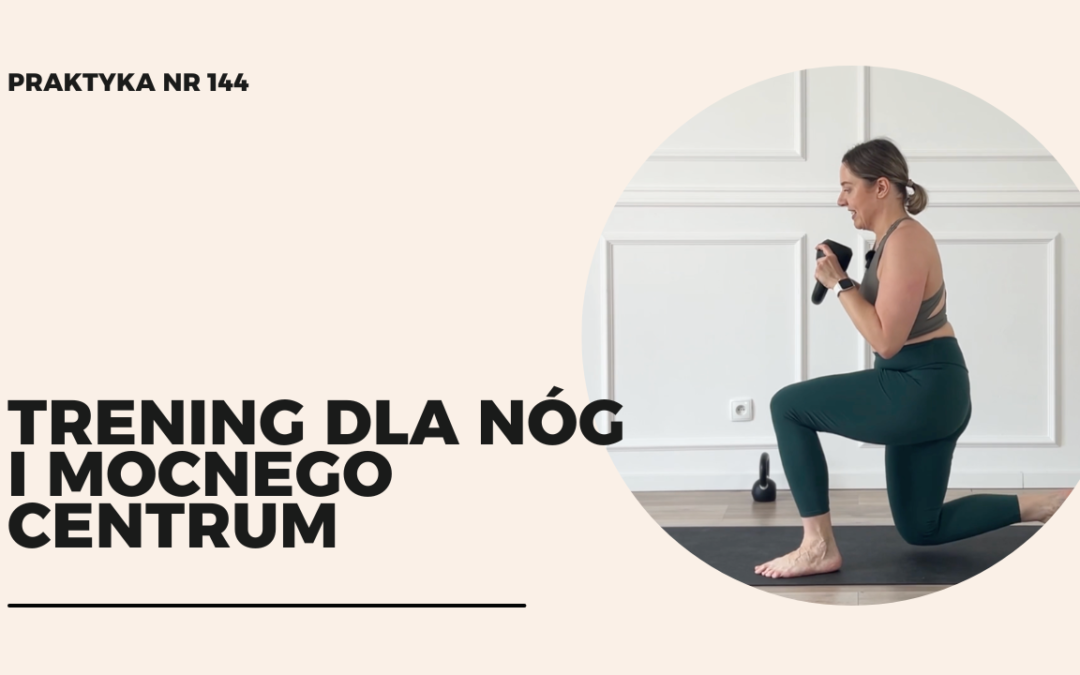 Praktyka 144 – Trening dla nóg i&nbsp;mocnego centrum