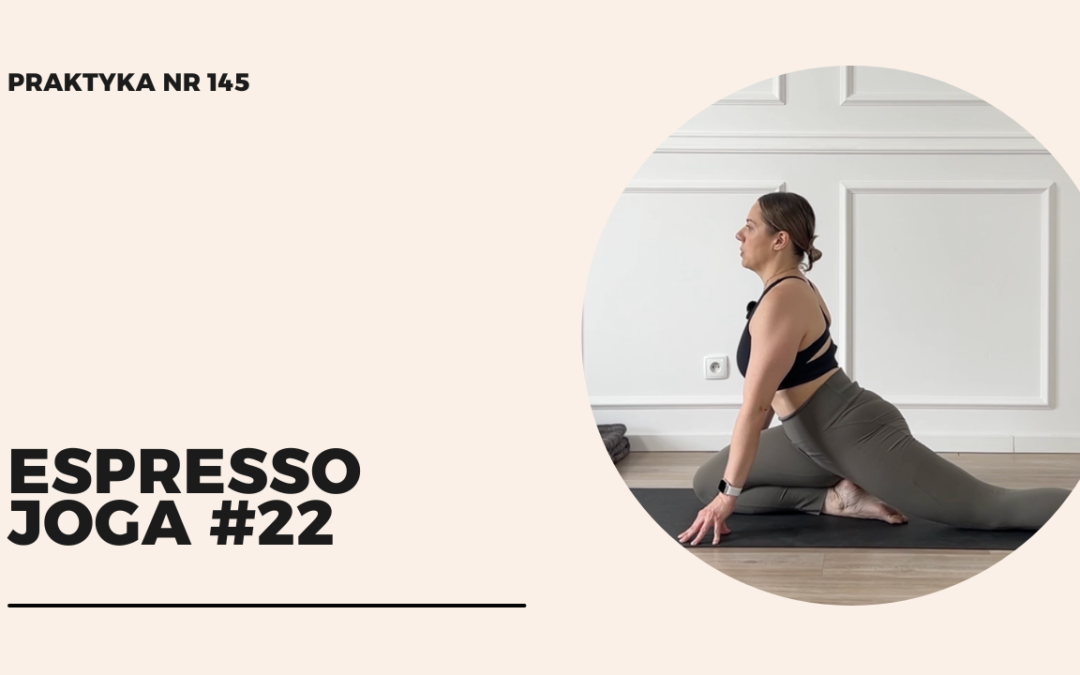 Praktyka 145 – Espresso Joga #22